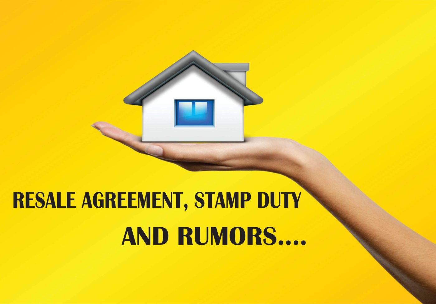 RESALE AGREEMENT, STAMP DUTY AND RUMORS… » Shreeyansh Legal